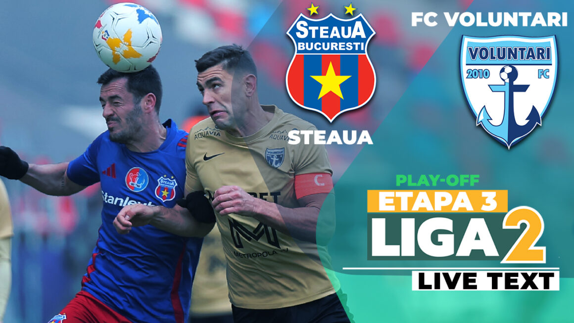 Steaua și FC Voluntari se întâlnesc în etapa 3 din play-off-ul Ligii 2